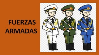 FUERZAS
ARMADAS
 