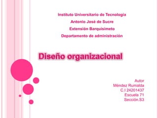 Instituto Universitario de Tecnología 
Antonio José de Sucre 
Extensión Barquisimeto 
Departamento de administración 
Autor 
Méndez Rumalda 
C.I 24201437 
Escuela 71 
Sección.S3 
 