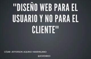 Diseño web para el usuario y no para el cliente