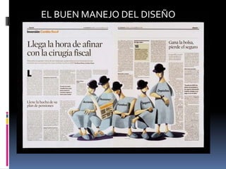 EL BUEN MANEJO DEL DISEÑO
 
