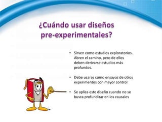 Cuando no se cuentan con los recursos para elaborar un experimento con mayor control