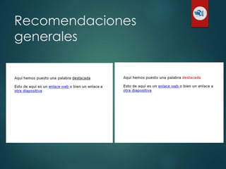 Recomendaciones
generales
 