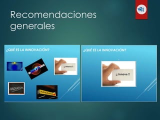 Recomendaciones
generales
 