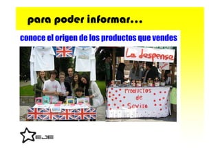 para poder informar…
conoce el origen de los productos que vendes
 