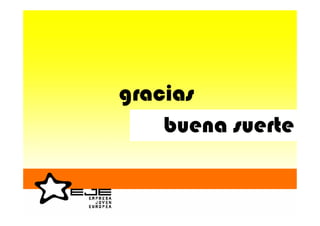 gracias
    buena suerte
 