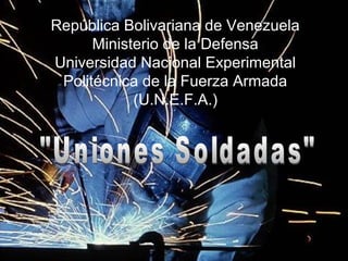 República Bolivariana de Venezuela
Ministerio de la Defensa
Universidad Nacional Experimental
Politécnica de la Fuerza Armada
(U.N.E.F.A.)
 