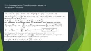 En el diagrama de fuerzas: Tomando momentos respecto a la
fuerza de tracción tenemos:
 