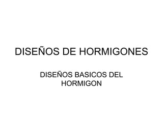 DISEÑOS DE HORMIGONES DISEÑOS BASICOS DEL HORMIGON 
