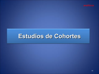 E studi o s de   C ohortes analíticos 