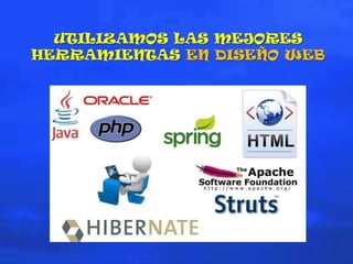 UTILIZAMOS LAS MEJORES
HERRAMIENTAS EN DISEÑO WEB