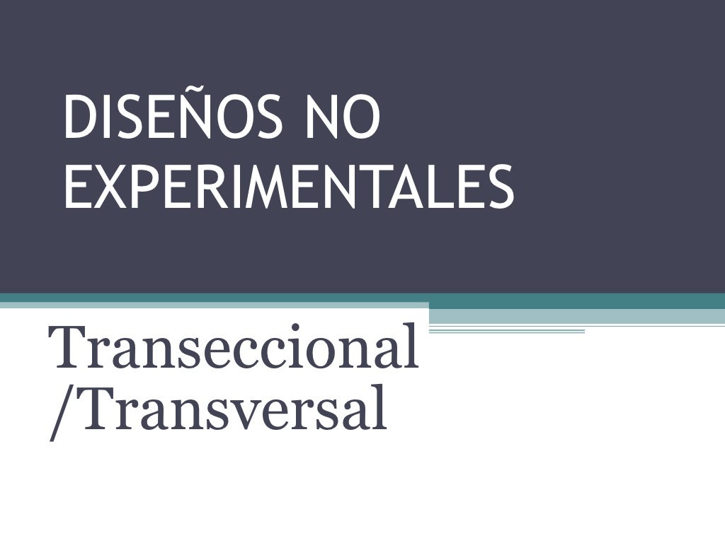 Diseños no experimentales transversales, transversales descriptivos y…