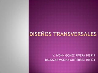V. IVONN GOMEZ RIVERA 102919
BALTAZAR MOLINA GUTIERREZ 101131
 