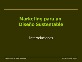 Marketing para un  Diseño Sustentable Interrelaciones 