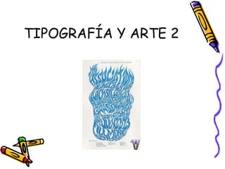 TIPOGRAFÍA Y ARTE 2 