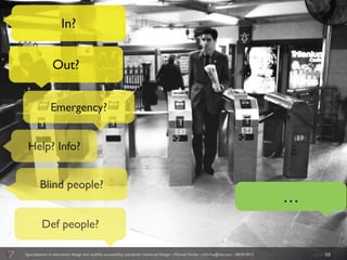 …


Specialization in interaction design and usability accessibility standards:: Universal Design :: Michael Dorka :: mdorka@me.com :: 08:04:2013       slide 68 de 70
 