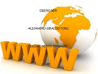 DISEÑO WEB ALEJANDRO GIRALDO TORO COLEGIO NUEVO GIMNASIO  11º 