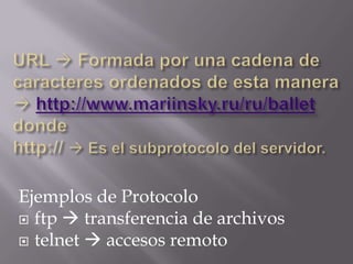 Ejemplos de Protocolo
 ftp  transferencia de archivos
 telnet  accesos remoto
 