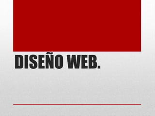 DISEÑO WEB. 
 