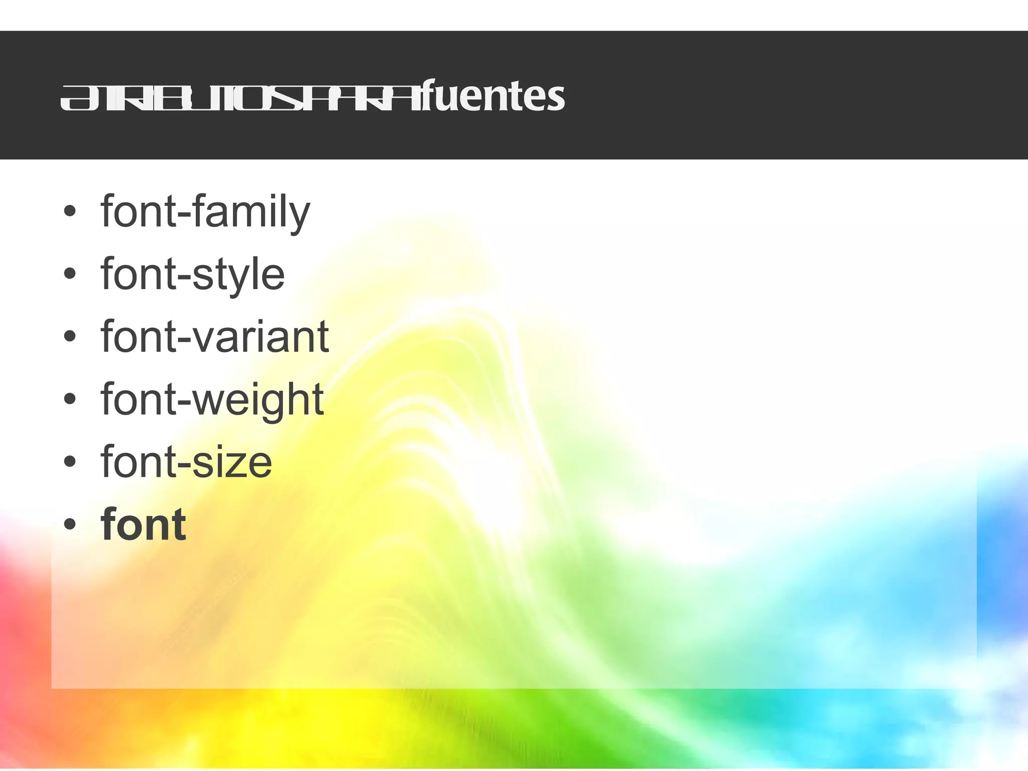 Atributos para  fuentes font-family font-style font-variant font-weight font-size font  