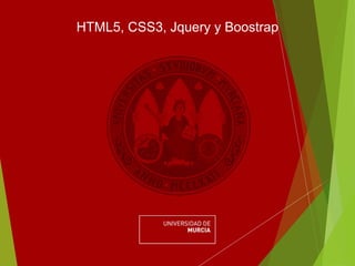 HTML5, CSS3, Jquery y Boostrap
 
