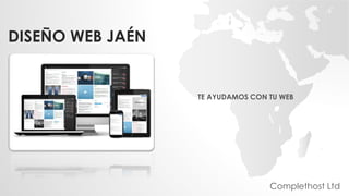 DISEÑO WEB JAÉN
TE AYUDAMOS CON TU WEB
Complethost Ltd
 