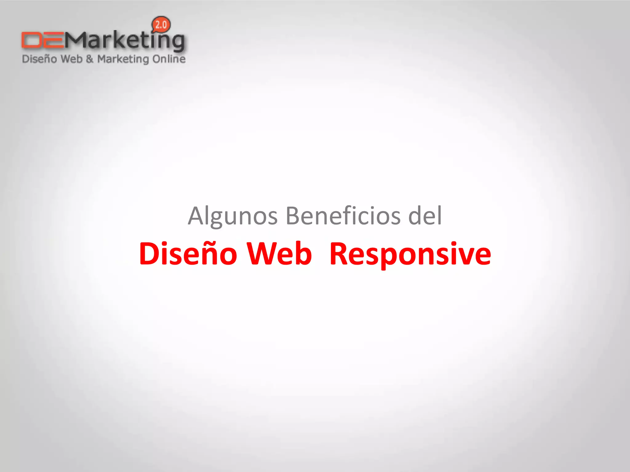 Algunos Beneficios del
Diseño Web Responsive
 
