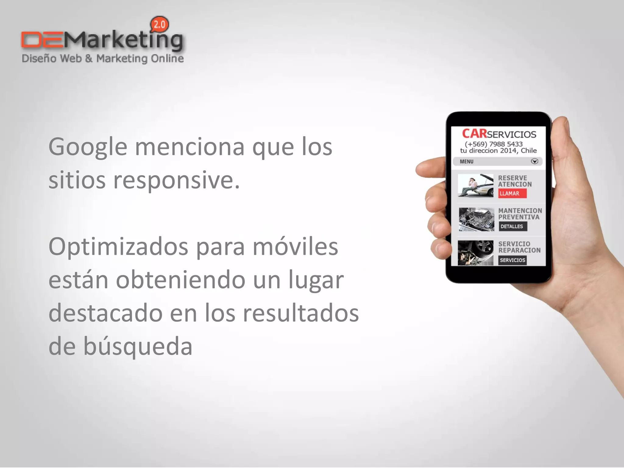 Google menciona que los
sitios responsive.
Optimizados para móviles
están obteniendo un lugar
destacado en los resultados
de búsqueda
 