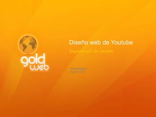 Diseño web de Youtube Experiencia de usuario Presentación Agosto 2009 