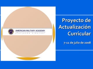 Proyecto de Actualización Curricular 7-11 de julio de 2008 