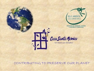 CONTRIBUTING TO PRESERVE OUR PLANET 