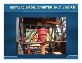 INSTALACION DEL DIVERTER 29 ½” x 500 PSIINSTALACION DEL DIVERTER 29 ½” x 500 PSI
 