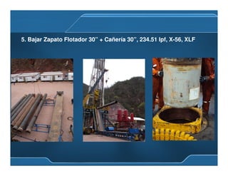 5. Bajar Zapato Flotador 30” + Cañería 30”, 234.51 lpf, X-56, XLF
 