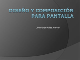 Johnnatan Ariza Alarcon
 