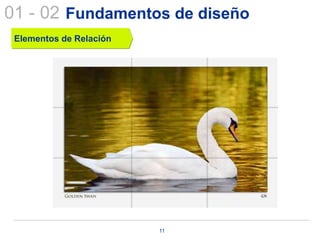 01 - 02 Fundamentos de diseño
 Elementos de Relación




                         11
 