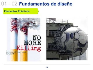01 - 02 Fundamentos de diseño
 Elementos Prácticos




                       14
 
