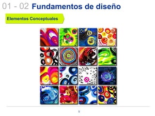 01 - 02 Fundamentos de diseño
 Elementos Conceptuales




                          5
 