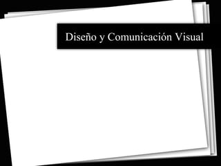 Diseño y Comunicación Visual
 
