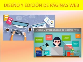 DISEÑO Y EDICIÓN DE PÁGINAS WEB
 