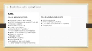 a) Descripción de equipos para implementar
 
