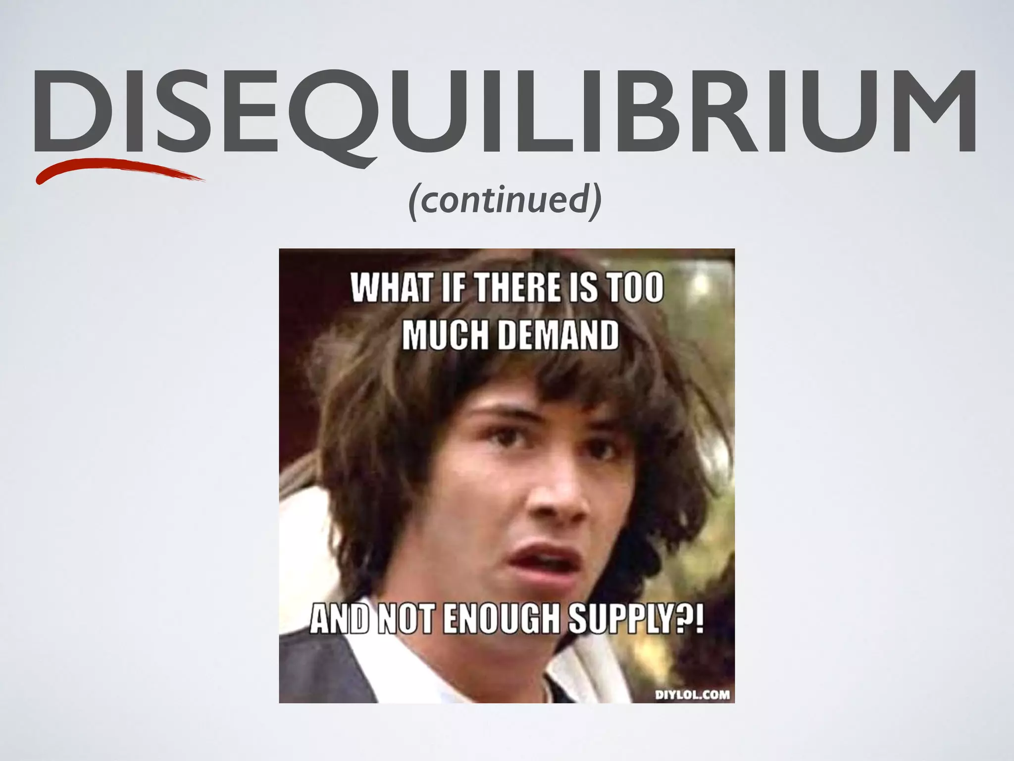 DISEQUILIBRIUM 
(continued) 
 