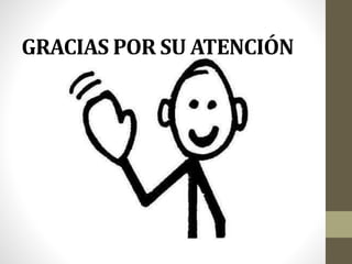 GRACIAS POR SU ATENCIÓN
 