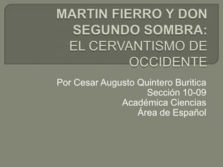 Por Cesar Augusto Quintero Buritica
                    Sección 10-09
              Académica Ciencias
                  Área de Español
 