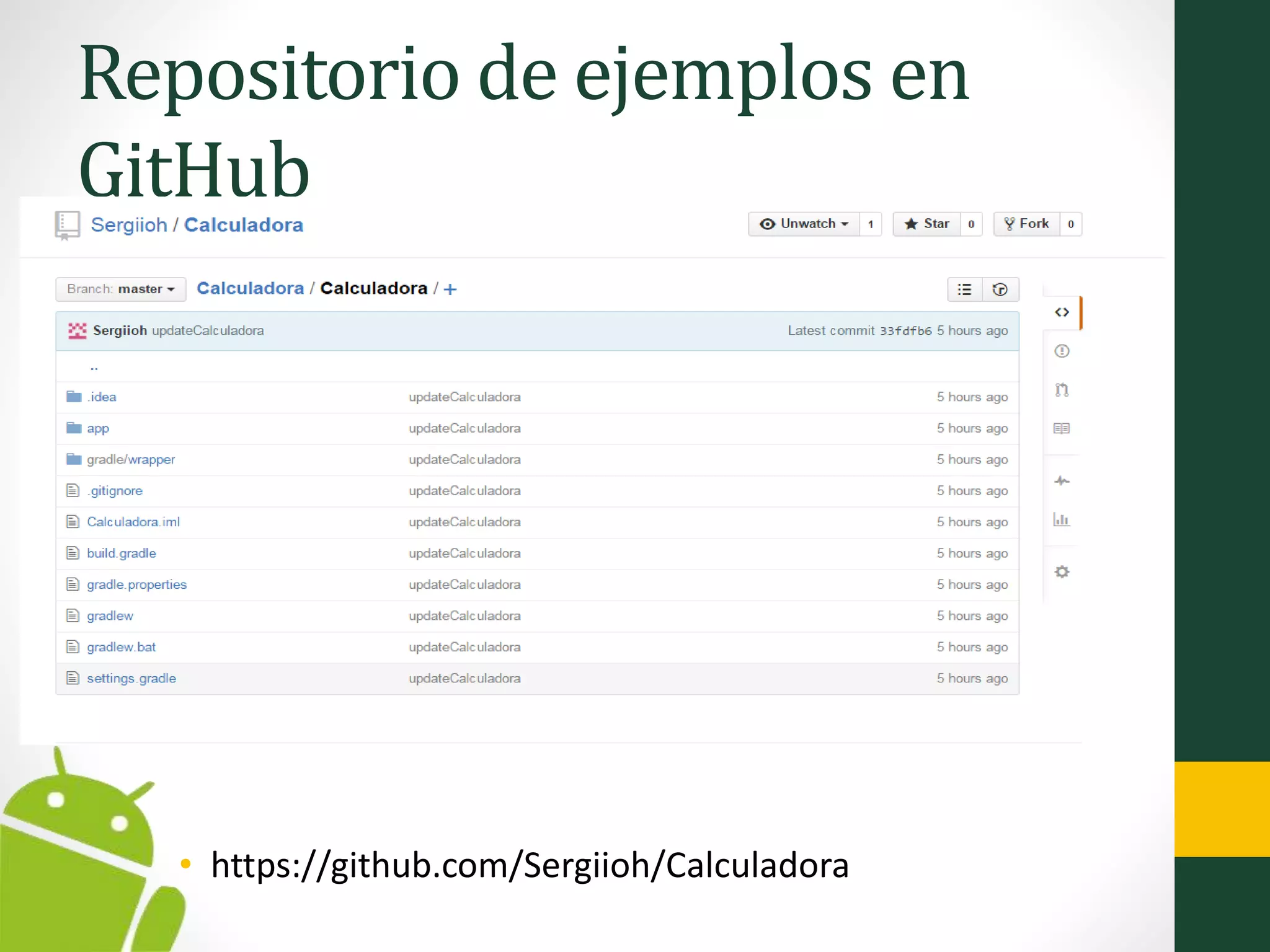 Repositorio de ejemplos en
GitHub
• https://github.com/Sergiioh/Calculadora
 