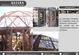 Los materiales reciclados son integrados como un  elemento constructivo  que cumple con los  requerimientos térmicos  y acústicos 19 