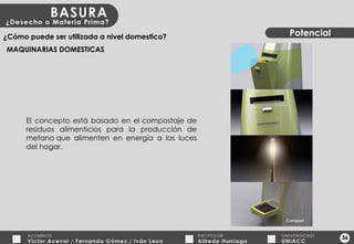 36 Potencial ¿Cómo puede ser utilizada a nivel domestico? MAQUINARIAS DOMESTICAS El concepto está basado en el compostaje de residuos alimenticios para la producción de metano que alimenten en energía a las luces del hogar. 
