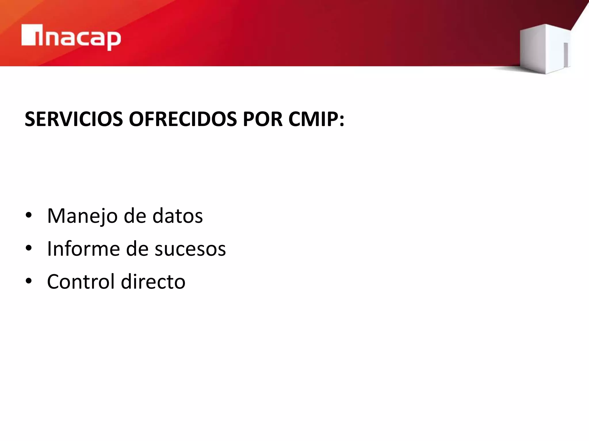 SERVICIOS OFRECIDOS POR CMIP:
• Manejo de datos
• Informe de sucesos
• Control directo
 