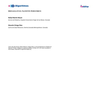 DISFAGIA EN EL PACIENTE PEDIÁTRICO
Rafael Martín Masot
Servicio de Pediatría, Hospital Universitario Virgen de las Nieves....