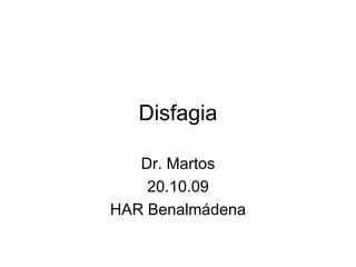 Disfagia Dr. Martos 20.10.09 HAR Benalmádena 