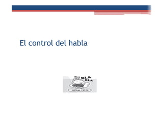 El control del habla
 