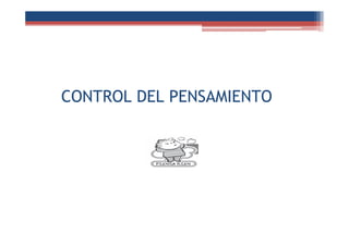 CONTROL DEL PENSAMIENTO
 